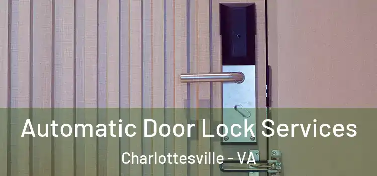 Automatic Door Lock Services Charlottesville - VA