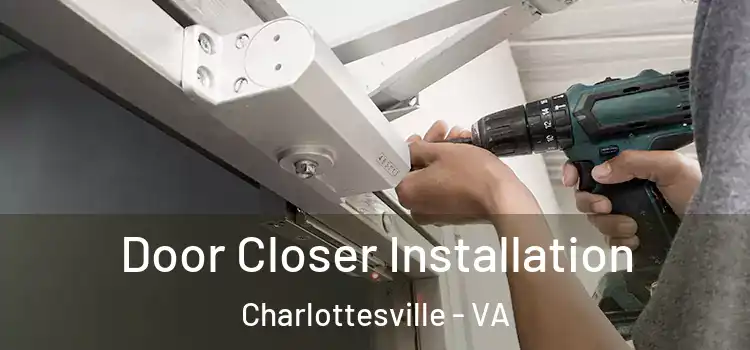 Door Closer Installation Charlottesville - VA