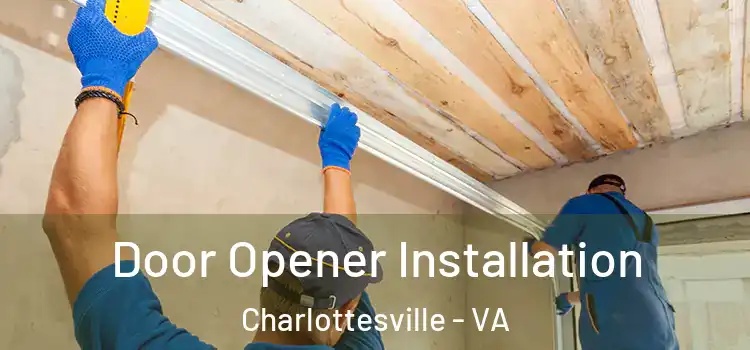 Door Opener Installation Charlottesville - VA