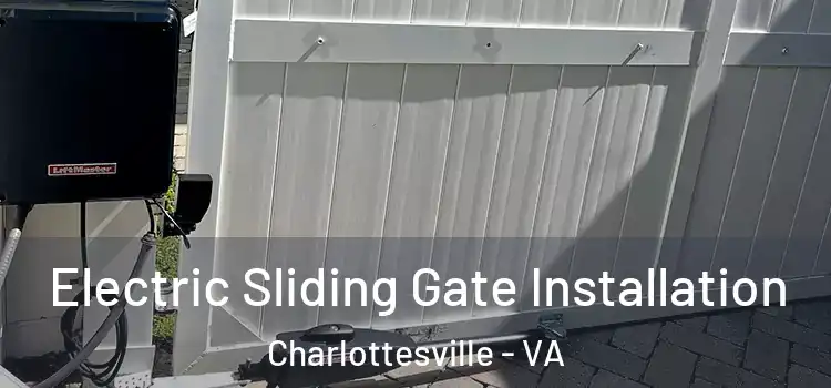 Electric Sliding Gate Installation Charlottesville - VA