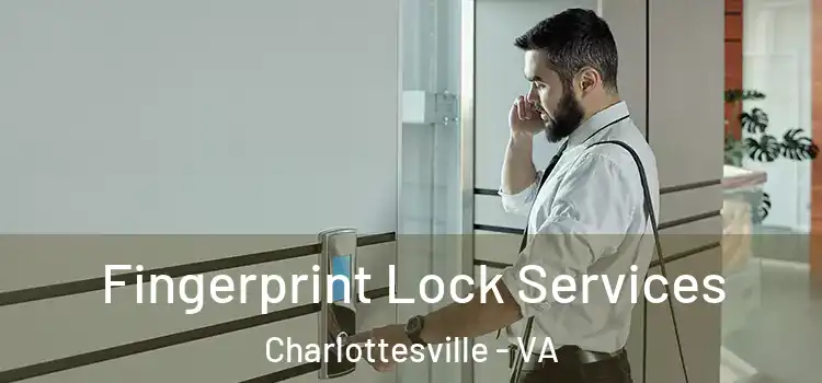 Fingerprint Lock Services Charlottesville - VA