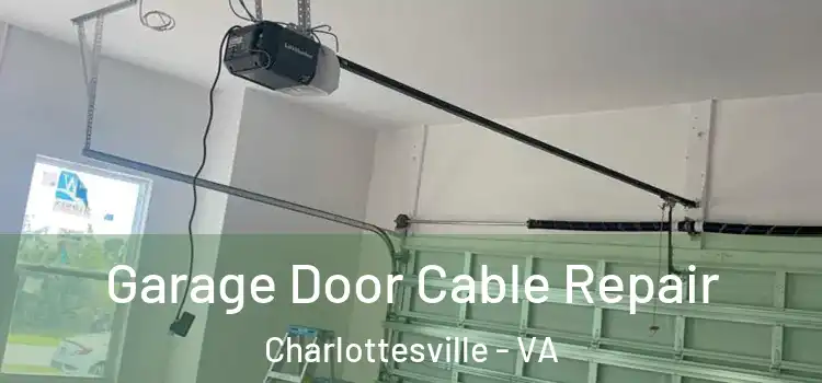  Garage Door Cable Repair Charlottesville - VA
