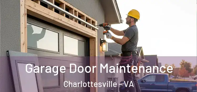 Garage Door Maintenance Charlottesville - VA
