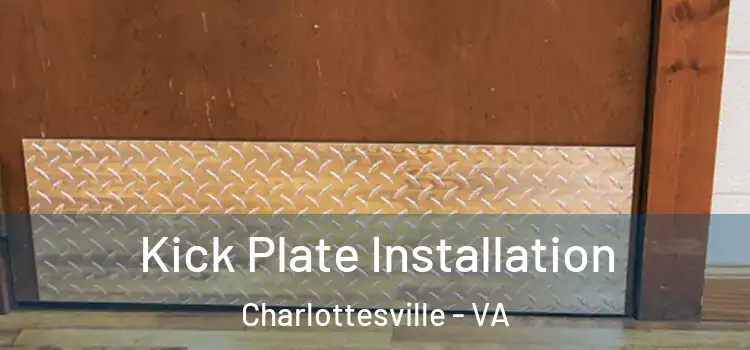Kick Plate Installation Charlottesville - VA
