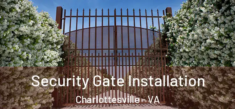Security Gate Installation Charlottesville - VA