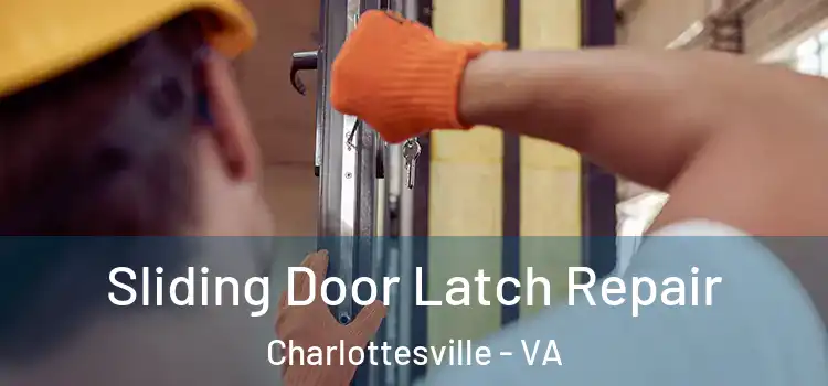 Sliding Door Latch Repair Charlottesville - VA