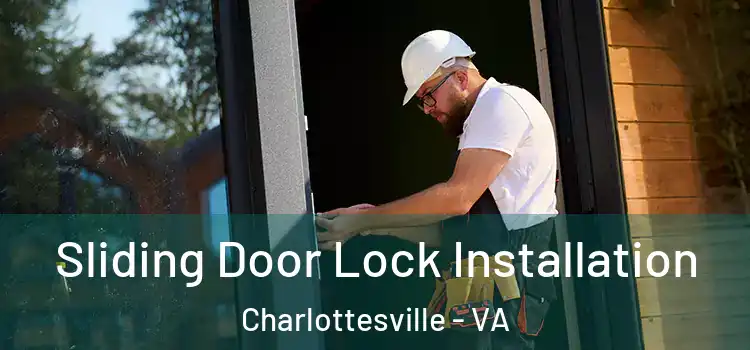 Sliding Door Lock Installation Charlottesville - VA