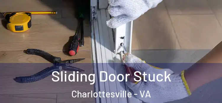 Sliding Door Stuck Charlottesville - VA